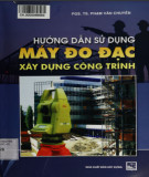 Phương pháp sử dụng thiết bị trong xây dựng - Máy đo đạc: Phần 1