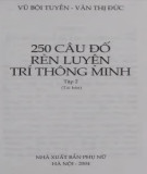 Tuyển chọn 250 câu đố rèn luyện trí thông minh (Tập 2 - Tái bản): Phần 1