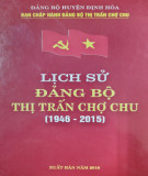 Ebook Lịch sử Đảng bộ thị trấn Chợ Chu (1946-2015): Phần 1