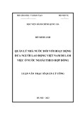 Luận văn Thạc sĩ Quản lý công: Quản lý nhà nước đối với hoạt động đưa người lao động Việt Nam đi làm việc ở nước ngoài theo hợp đồng