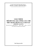 Giáo trình Gia công các chi tiết bằng dụng cụ cầm tay (Nghề: Cơ điện tử - Trình độ: Cao đẳng) - Trường Cao đẳng nghề Ninh Thuận