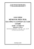 Giáo trình Phân tích, gia công và lắp ráp các cụm cơ khí (Nghề: Cơ điện tử - Trình độ: Cao đẳng) - Trường Cao đẳng nghề Ninh Thuận