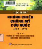 Ebook Lịch sử kháng chiến chống Mỹ cứu nước 1954-1975 (Tập 6: Thắng Mỹ trên chiến trường ba nước Đông Phương): Phần 1