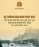 Xây dựng và quản lý thành phố Hà Nội từ 1885 đến 1954 - Hệ thống văn bản pháp quy: Phần 2