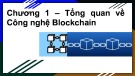 Bài giảng Ứng dụng Blockchain trong kinh doanh quốc tế: Chương 1 - Tổng quan về Công nghệ Blockchain