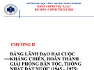 Bài giảng Lịch sử Đảng Cộng sản Việt Nam: Chương 2 - Đảng lãnh đạo hai cuộc kháng chiến chống ngoại xâm, hoàn thành giải phóng dân tộc, thống nhất đất nước (1945-1975)