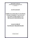 Luận án Tiến sĩ Quản trị kinh doanh: Nghiên cứu sự hài lòng của người dân về nhà ở tái định cư tại các dự án xây dựng lại nhà chung cư cũ trên địa bàn thành phố Hà Nội