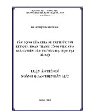 Luận án Tiến sĩ Quản trị nhân lực: Tác động của chia sẻ tri thức tới kết quả hoàn thành công việc của giảng viên các trường đại học tại Hà Nội