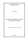 Luận án Tiến sĩ Văn học Việt Nam: Giá trị văn hóa trong tác phẩm của Nguyễn Văn Xuân