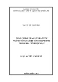 Luận án Tiến sĩ Kinh tế: Tăng cường quản lý nhà nước ngành nông nghiệp tỉnh Thanh Hóa trong bối cảnh hội nhập