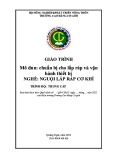 Giáo trình Chuẩn bị cho lắp ráp và vận hành thiết bị (Nghề: Nguội lắp ráp cơ khí - Trung cấp) - Trường Cao đẳng Cơ giới (2022)