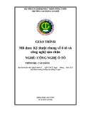 Giáo trình Kỹ thuật chung về ô tô và công nghệ sửa chữa (Nghề: Công nghệ ô tô - Cao đẳng) - Trường Cao đẳng Cơ giới (2022)