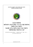 Giáo trình Máy phụ và các hệ thống trên tàu thuỷ (Nghề: Sửa chữa máy tàu thuỷ - Trung cấp) - Trường Cao đẳng Cơ giới (2022)