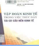 Xây dựng tập đoàn kinh tế góp phần thúc đẩy tái cơ cấu nền kinh tế: Phần 2