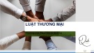 Bài giảng Luật thương mại: Chương 1 - Khái quát về thương nhân và hoạt động thương mại