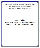 Giáo trình Công ước Quốc tế liên quan đến đóng tàu và an toàn hàng hải: Phần 1