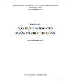 Bài giảng Xây dựng đường ôtô (Phần: Tổ chức thi công): Phần 1