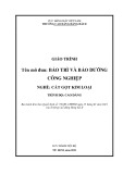 Giáo trình Bảo trì và bảo dưỡng công nghiệp (Nghề: Cắt gọt kim loại - Trình độ: Cao đẳng) - Trường Cao đẳng Hàng hải II