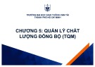 Bài giảng Quản trị chất lượng (Quality management) - Chương 5: Quản lý chất lượng đồng bộ (TQM)