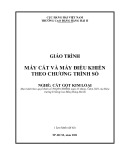 Giáo trình Máy cắt và máy điều khiển theo chương trình số (Nghề: Cắt gọt kim loại) - Trường Cao đẳng Hàng hải II