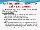 Bài giảng Thông tin liên lạc (Hệ thống cấp cứu và an toàn hàng hải toàn cầu GMDSS) - Bài 3: Hệ thống thông tin liên lạc GMDSS