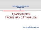 Bài giảng Trang bị điện trong máy cắt kim loại - Chương I: Khí cụ điện