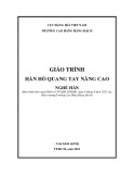 Giáo trình Hàn hồ quang tay nâng cao (Nghề: Hàn) - Trường Cao đẳng Hàng hải II