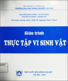 Giáo trình Thực tập vi sinh vật: Phần 1 - PGS. TS Nguyễn Xuân Thành