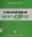 Thuốc cổ truyền - kỹ thuật chế biến và bào chế: Phần 1