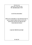 Luận án Tiến sĩ Luật học: Phòng ngừa tình hình các tội xâm phạm trật tự quản lý kinh tế trong lĩnh vực sản xuất, kinh doanh, thương mại trên địa bàn thành phố Hồ Chí Minh