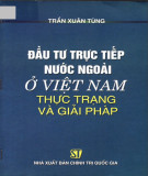 Thực trạng và giải pháp đầu tư trực tiếp nước ngoài ở Việt Nam: Phần 1