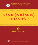 Ebook Văn kiện Đảng bộ toàn tập tỉnh Lào Cai - Tập 6 (1967-1970): Phần 1