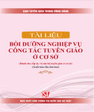 Ebook Tài liệu bồi dưỡng nghiệp vụ công tác tuyên giáo ở cơ sở (Dành cho cấp uỷ và cán bộ tuyên giáo ở cơ sở): Phần 2