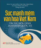 Tìm hiểu sức mạnh mềm văn hóa Việt Nam trong bối cảnh hội nhập quốc tế: Phần 2