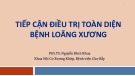 Bài giảng Tiếp cận điều trị toàn diện bệnh loãng xương - PGS.TS. Nguyễn Đình Khoa