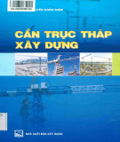 Kỹ thuật sử dụng cần trục tháp trong xây dựng (Tái bản): Phần 1