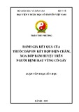 Luận văn Thạc sĩ Y học: Đánh giá kết quả của Thuốc đắp HV kết hợp điện châm, xoa bóp bấm huyệt trên người bệnh đau vùng cổ gáy