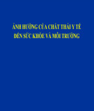 Bài giảng Ảnh hưởng của chất thải y tế đến sức khỏe và môi trường