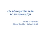 Bài giảng Các rối loạn tâm thần do sử dụng rượu - ThS.BS. Lê Thị Thu Hà