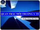 Bài giảng Quan trắc môi truờng y tế - ThS.BS. Hoàng Tiến Thanh