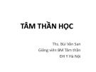 Bài giảng Tâm thần học - ThS. Bùi Văn San