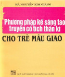 Trẻ mẫu giáo và những phương pháp kể sáng tạo truyện cổ tích thần kì (In lần thứ 3): Phần 2 - PGS. TS Hà Nguyễn Kim Giang