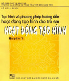 Hoạt động tạo hình - Tạo hình và phương pháp hướng dẫn hoạt động tạo hình cho trẻ em (Quyển 1): Phần 2 (In lần thứ 2)