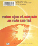 Hướng dẫn phòng bệnh và đảm bảo an toàn cho trẻ (Tái bản lần thứ 3): Phần 1