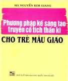 Trẻ mẫu giáo và những phương pháp kể sáng tạo truyện cổ tích thần kì (In lần thứ 2): Phần 2 - PGS. TS Hà Nguyễn Kim Giang