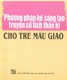 Trẻ mẫu giáo và những phương pháp kể sáng tạo truyện cổ tích thần kì (In lần thứ 5): Phần 1 - PGS. TS Hà Nguyễn Kim Giang