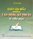 Giáo án mẫu tiểu học môn Lao động kỹ thuật: Phần 1