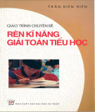 Giáo trình Chuyên đề rèn kĩ năng giải toán tiểu học: Phần 1