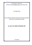 Luận án Tiến sĩ Kinh tế: Hoàn thiện môi trường kinh doanh cho doanh nghiệp trên địa bàn thành phố Hải Phòng