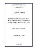 Luận án Tiến sĩ Quản trị kinh doanh: Nghiên cứu khả năng tham gia mạng sản xuất toàn cầu của các doanh nghiệp dệt may Việt Nam